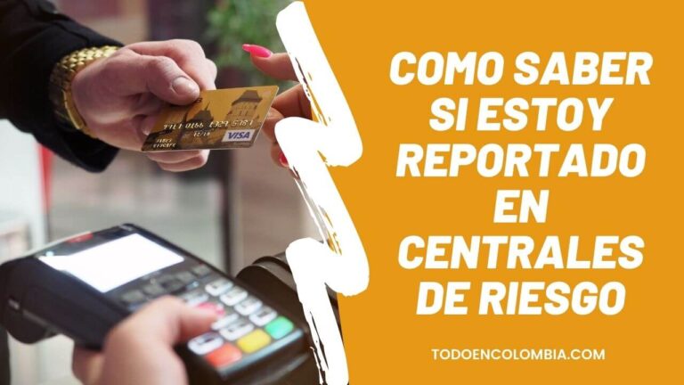 Como Saber Si Estoy Reportado En Centrales De Riesgo - Datacrédito Y Otros.